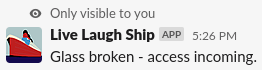 A Slack message saying "Glass broken - access incoming".